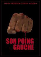 Couverture du livre « Son poing gauche » de Mark Pherson James Joseph aux éditions Librinova