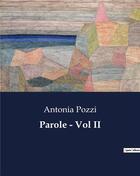 Couverture du livre « Parole - Vol II » de Antonia Pozzi aux éditions Culturea