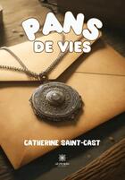 Couverture du livre « Pans de vies » de Catherine Saint-Cast aux éditions Le Lys Bleu