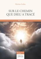 Couverture du livre « Sur le chemin que Dieu a tracé » de Ketsia Loial aux éditions Verone