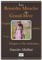 Couverture du livre « Les remèdes miracles de Grand-Mére » de Genevieve Maillant aux éditions Terr@ Editions