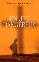 Couverture du livre « Un jeu dangereux » de Christian Lejale aux éditions Imagine & Co