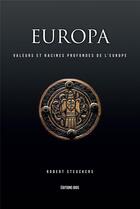 Couverture du livre « Europa I : valeurs et racines profondes de l'Europe » de Robert Steuckers aux éditions Editions Bios
