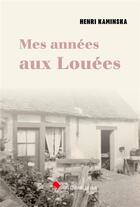 Couverture du livre « Mes annees aux louees - roman » de Kaminska Henri aux éditions Les Editions Du Loir