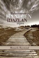 Couverture du livre « Bakartasun handien idazlan ttipia » de Manuela Raymond aux éditions Zortziko