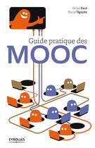 Couverture du livre « Guide pratique des Mooc » de Pascal Nguyen et Gilles Daid aux éditions Eyrolles