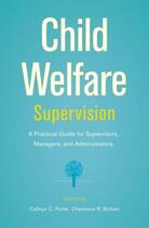 Couverture du livre « Child Welfare Supervision: A Practical Guide for Supervisors, Managers » de Cathryn C Potter aux éditions Oxford University Press Usa