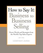 Couverture du livre « How to Say It: Business to Business Selling » de James Geoffrey aux éditions Penguin Group Us