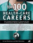 Couverture du livre « Top 100 Health-Care Careers » de Edith Wischnitzer aux éditions Jist Publishing