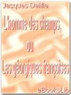 Couverture du livre « L'homme des champs, ou les géorgiques françoises » de Jacques Delille aux éditions Ebookslib