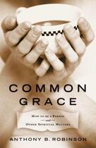 Couverture du livre « Common Grace » de Robinson Anthony B aux éditions Sasquatch Books Digital
