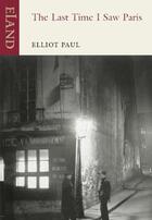 Couverture du livre « The Last Time I Saw Paris » de Paul Elliot aux éditions Eland Publishing Digital