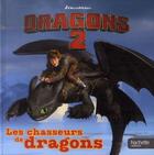 Couverture du livre « Dragon 2 ; les chasseurs de dragons » de  aux éditions Hachette Jeunesse