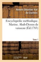 Couverture du livre « Encyclopedie methodique. marine. t. 1, abab-dessus de vaisseau » de Vial Du Clairbois-H- aux éditions Hachette Bnf