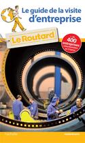 Couverture du livre « Guide du Routard ; de la visite d'entreprise » de Collectif Hachette aux éditions Hachette Tourisme