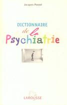 Couverture du livre « Dictionnaire de la psychiatrie » de Jacques Postel aux éditions Larousse