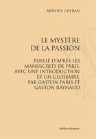 Couverture du livre « Le mystère de la Passion » de Arnoul Gréban aux éditions Slatkine Reprints