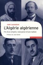 Couverture du livre « L'Algérie algérienne ; fin d'un Empire, naissance d'une nation » de Jean Lacouture aux éditions Gallimard