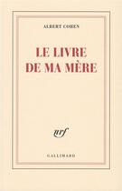 Couverture du livre « Le livre de ma mère » de Albert Cohen aux éditions Gallimard