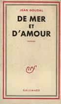 Couverture du livre « De mer et d'amour » de Goudal Jean aux éditions Gallimard