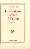 Couverture du livre « Le rossignol se tait à l'aube » de Elsa Triolet aux éditions Gallimard