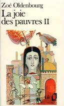 Couverture du livre « La joie des pauvres t.2 » de Zoe Oldenbourg aux éditions Folio