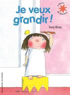 Couverture du livre « Je veux grandir ! » de Tony Ross aux éditions Gallimard-jeunesse