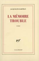 Couverture du livre « La memoire trouble » de Jacqueline Harpman aux éditions Gallimard