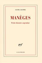 Couverture du livre « Manèges ; petite histoire argentine » de Laura Alcoba aux éditions Gallimard