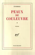 Couverture du livre « Peaux de couleuvre, i » de Etiemble aux éditions Gallimard (patrimoine Numerise)