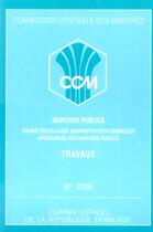 Couverture du livre « Marchés publics ; marché des clauses administratives générales applicables aus marchés publics ; travaux » de  aux éditions Documentation Francaise