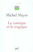 Couverture du livre « Le comique et le tragique - penser le theatre et son histoire » de Michel Meyer aux éditions Puf