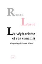 Couverture du livre « Le végétarisme et ses ennemis » de Renan Larue aux éditions Puf