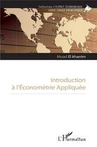 Couverture du livre « Introduction à l'économétrie Appliquée » de Moad El Kharrim aux éditions L'harmattan