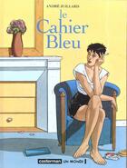 Couverture du livre « Le cahier bleu » de Andre Juillard aux éditions Casterman