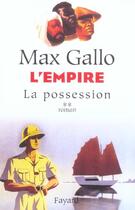 Couverture du livre « L'Empire, tome 2 : La possession » de Max Gallo aux éditions Fayard