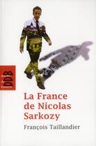 Couverture du livre « La France de Nicolas Sarkozy » de Francois Taillandier aux éditions Desclee De Brouwer