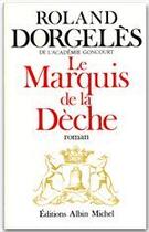 Couverture du livre « Le marquis de la dèche » de Roland Dorgelès aux éditions Albin Michel