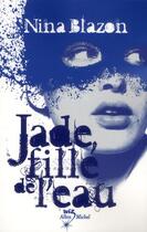 Couverture du livre « Jade, fille de l'eau » de Nina Blazon aux éditions Albin Michel Jeunesse