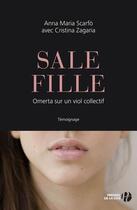 Couverture du livre « Sale fille ; omerta sur un viol collectif » de Anna Maria Scarfo et Cristina Zagaria aux éditions Presses De La Cite