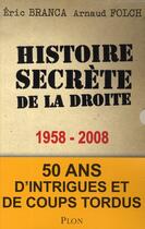 Couverture du livre « Histoire secrete de la droite, 1958-2008 cinquante ans d'intrigues et de coups tordus » de Branca/Folch aux éditions Plon