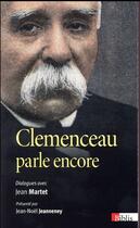Couverture du livre « Clemenceau parle encore ; dialogues avec Jean Martet » de Georges Clemenceau aux éditions Cnrs