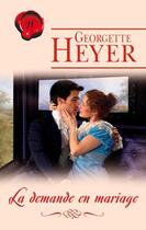 Couverture du livre « La demande en mariage » de Georgette Heyer aux éditions Harlequin