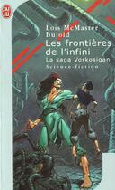 Couverture du livre « La saga Vorkosigan Tome 10 : Les frontières de l'infini » de Lois Mac Master Bujold aux éditions J'ai Lu