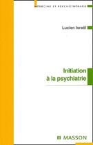 Couverture du livre « Initiation a la psychiatrie » de Lucien Israel aux éditions Elsevier-masson