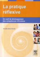 Couverture du livre « La pratique réflexive ; un outil de développement des compétences pour les infirmières » de Amelie Balas-Chanel aux éditions Elsevier-masson