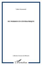 Couverture du livre « Du poisson en centrafrique » de Valere Deceuninck aux éditions Editions L'harmattan