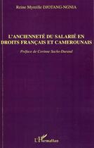 Couverture du livre « L'ancienneté du salarié en droits français et camerounais » de Reine-Myreille Djotang-Ngnia aux éditions Editions L'harmattan