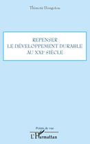 Couverture du livre « Repenser le développement durable au XXI siècle » de Thimote Dongotou aux éditions Editions L'harmattan