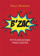 Couverture du livre « B'Zac ; petits instantanés franc-comtois » de Nelly Mareine aux éditions Amalthee